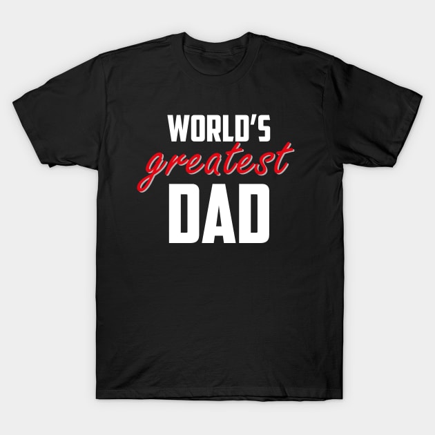 World's Greatest Dad Red Bold White T-Shirt by sezinun